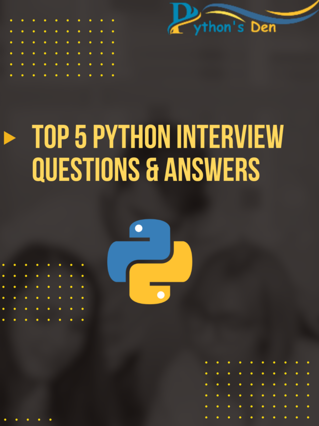 Top 5 Python Interview Questions & Answers